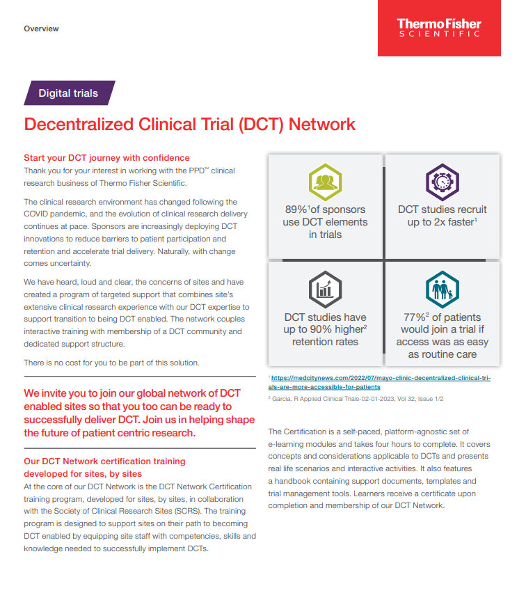PPD's DCT Network. We invite you to join our global network of DCT enabled sites so that you too can be ready to successfully deliver DCT. Join us in helping shape the future of patient centric research.